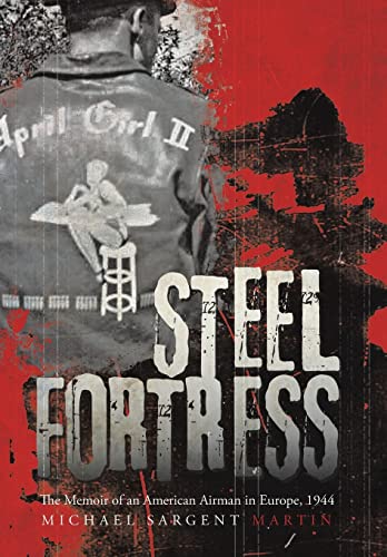 Beispielbild fr Steel Fortress The Memoir of an American Airman in Europe, 1944 zum Verkauf von PBShop.store US