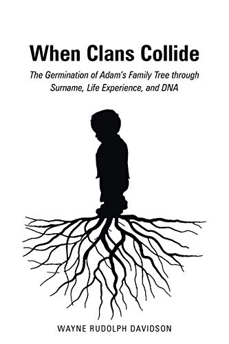 9781458212450: When Clans Collide: The Germination of Adam's Family Tree through Surname, Life Experience, and DNA