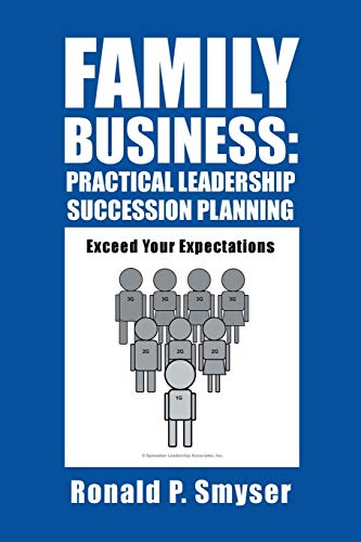 Beispielbild fr Family Business: Practical Leadership Succession Planning: Exceed Your Expectations zum Verkauf von GF Books, Inc.