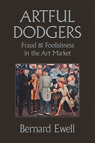 Imagen de archivo de Artful Dodgers: Fraud Foolishness in the Art Market a la venta por Goodwill Southern California