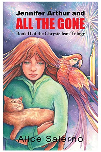 Beispielbild fr Jennifer Arthur and All the Gone: Book Two of the Chrystellean Trilogy zum Verkauf von Chiron Media