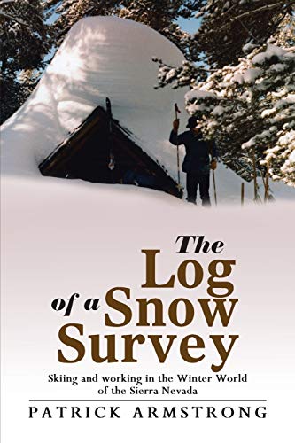 Stock image for The Log of a Snow Survey: Skiing and Working in the Winter World of the Sierra Nevada for sale by Isle of Books