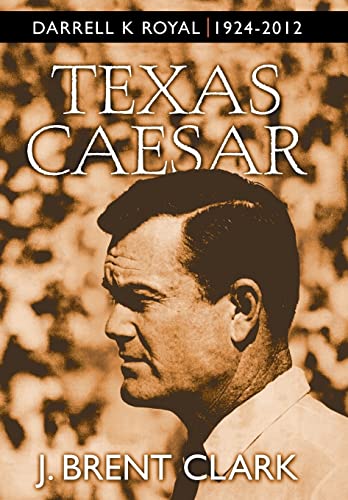 Stock image for Texas Caesar: Darrell K Royal 1924-2012 for sale by Lucky's Textbooks
