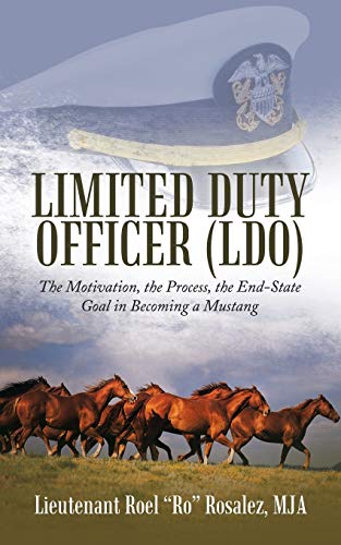 Imagen de archivo de Limited Duty Officer (LDO): The Motivation, the Process, the End-State Goal in Becoming a Mustang a la venta por SecondSale