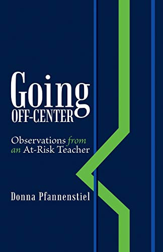 Beispielbild fr Going Off-Center : Observations from an At-Risk Teacher zum Verkauf von Buchpark