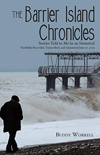 Beispielbild fr The Barrier Island Chronicles: Stories Told to Me by an Immortal zum Verkauf von Books From California