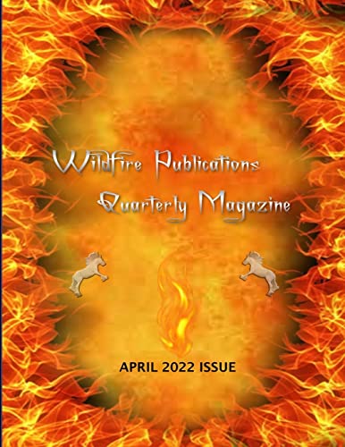 Stock image for WILDFIRE PUBLICATIONS, LLC QUARTERLY MAGAZINE APRIL 2022 ISSUE for sale by Lucky's Textbooks