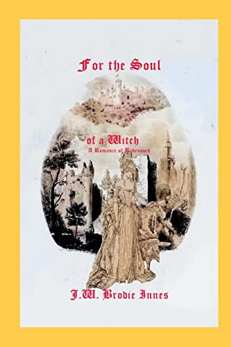 Stock image for For the Soul of a Witch: A Romance of Badenoch for sale by GreatBookPrices