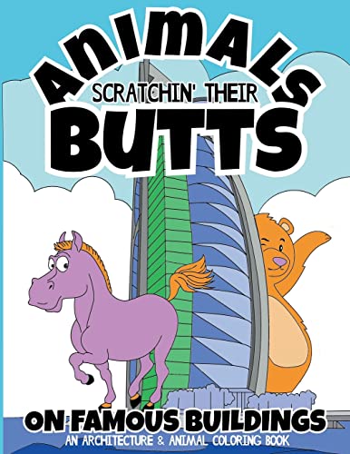 Stock image for Animals Scratchin' Their Butts On Famous Buildings: An Animal & Architecture Coloring Book for sale by Lucky's Textbooks