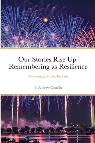 Imagen de archivo de Our Stories Rise Up Remembering as Resilience: Recovering from the Pandemic a la venta por The Book Escape