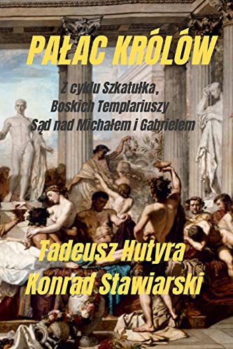 Stock image for PA?AC KRLW: Z cyklu Szkatu?ka, Boskich Templariuszy S?d nad Micha?em i Gabrielem (Polish Edition) for sale by Lucky's Textbooks