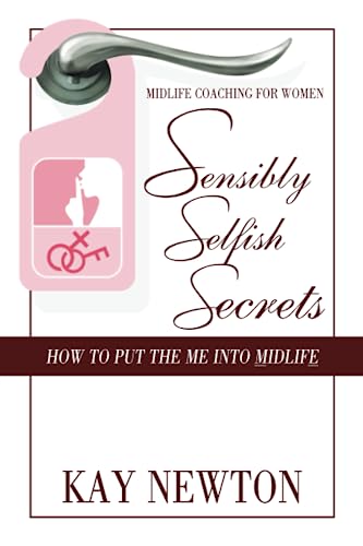 Beispielbild fr Sensibly Selfish Secrets - How To Put The Me Into Mid Life' zum Verkauf von Bahamut Media