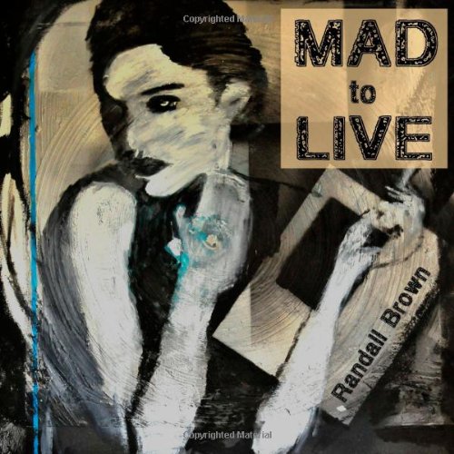 Beispielbild fr Mad to Live by Brown, Randall (2011) Paperback zum Verkauf von PAPER CAVALIER US