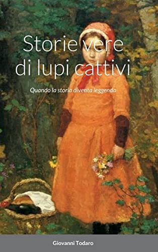 Stock image for Storie vere di lupi cattivi: Quando la storia diventa leggenda (Italian Edition) for sale by Lucky's Textbooks