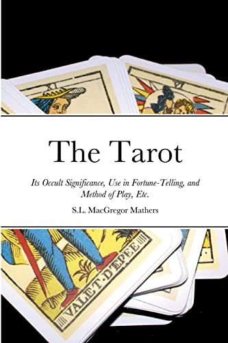 Beispielbild fr The Tarot: Its Occult Significance, Use in Fortune-Telling, and Method of Play, Etc. zum Verkauf von Lucky's Textbooks