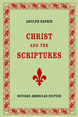 Beispielbild fr Adolph Saphir, CHRIST AND THE SCRIPTURES zum Verkauf von GreatBookPrices