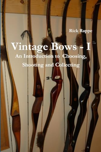 9781458372130: VINTAGE BOWS - I An Introduction to choosing, shooting and collecting