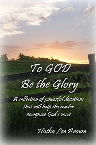 To God Be The Glory - Hatha Lee Brown