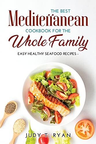 Imagen de archivo de The Best Mediterranean Cookbook for the Whole Family: Easy Healthy Seafood Recipes a la venta por Buchpark