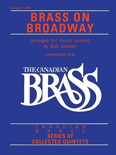 9781458401663: The Canadian Brass: Brass on Broadway: 1st Trumpet (Canadian Brass Series of Collected Quintets)
