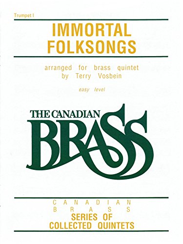 The Canadian Brass: Immortal Folksongs: 1st Trumpet (Canadian Brass Series of Collected Quintets) (9781458401786) by [???]