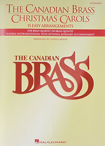 The Canadian Brass Christmas Carols: 15 Easy Arrangements Keyboard Accompaniment (9781458402141) by [???]