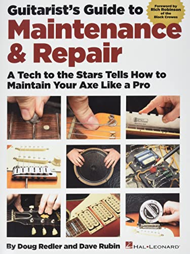 Guitarist's Guide to Maintenance & Repair: A Tech to the Stars Tells How to Maintain Your Axe like a Pro (9781458412157) by Rubin, Dave; Redler, Doug