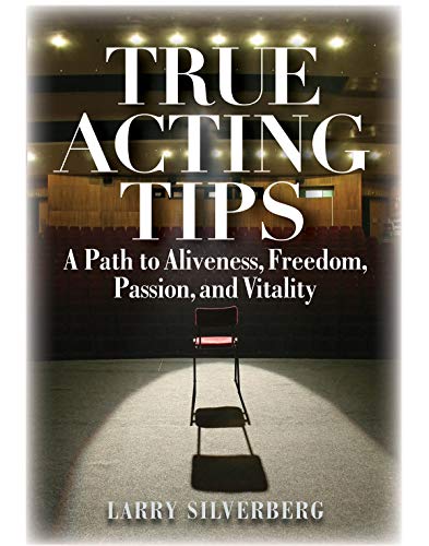 9781458413765: True Acting Tips: A Path to Aliveness, Freedom, Passion, and Vitality (Applause Books)