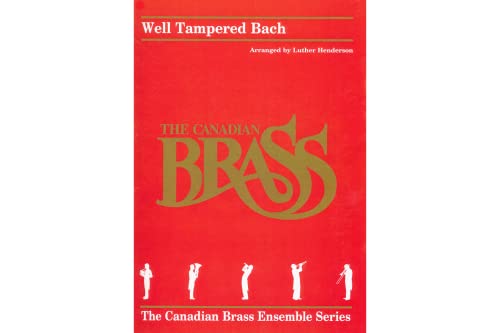 Well Tampered Bach: Brass Quintet Score and Parts (The Canadian Brass Ensemble) (9781458416476) by [???]