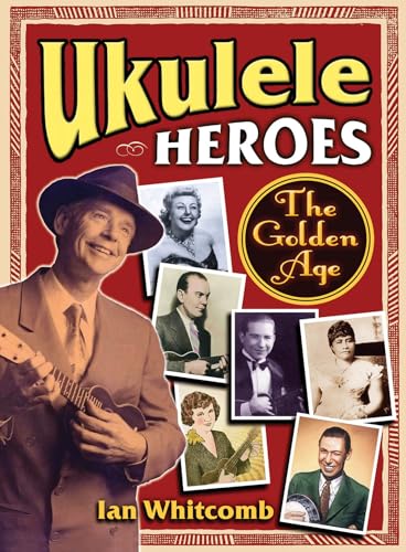 Stock image for Ukulele Heroes: The Golden Age for sale by WorldofBooks