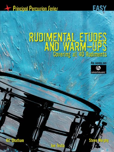 Rudimental Etudes and Warm-Ups Covering All 40 Rudiments: Principal Percussion Series Easy Level (9781458418593) by Murphy, Steve; Chatham, Kit; Testa, Joe
