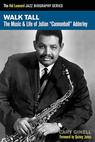 Beispielbild fr Walk Tall: The Music and Life of Julian Cannonball Adderley (Hal Leonard Jazz Biographies) zum Verkauf von HPB-Red