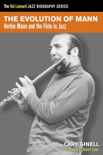 Beispielbild fr The Evolution of Mann: Herbie Mann and the Flute in Jazz (Hal Leonard Jazz Biography Series) zum Verkauf von Bookmans