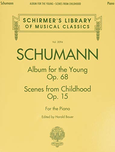 9781458421241: Robert Schumann: Album For The Young Op.68 / Scenes From Childhood Op.15: & Scenes from Childhood Opus 15 (Schirmer's Library of Musical Classics)