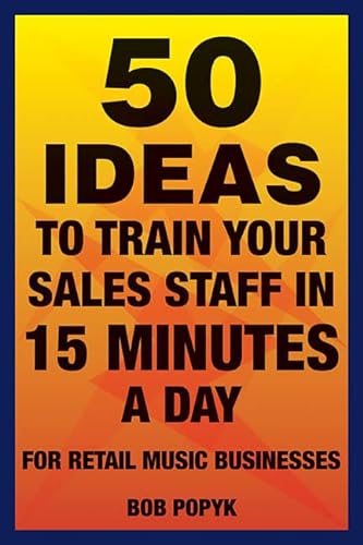 Beispielbild fr 50 Ideas to Train Your Sales Staff in 15 Minutes a Day: For Retail Music Businesses zum Verkauf von Michael Lyons