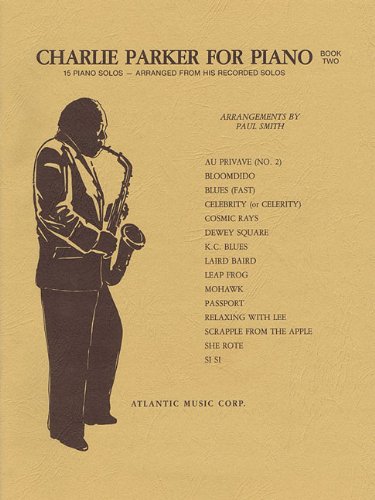 Charlie Parker for Piano - Book 2: 15 Piano Solos Arranged from His Recorded Solos (9781458429056) by Parker, Charlie; Smith, Paul