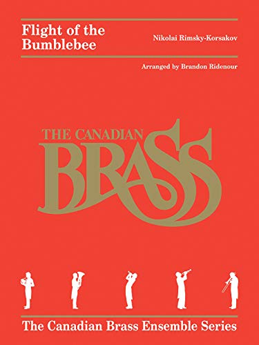 Flight of the Bumblebee: Arranged for Brass Quintet by Brandon Ridenour (The Canadian Brass Ensemble Series) (9781458434197) by [???]