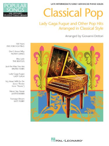 9781458465610: Classical Pop: Lady Gaga Fugue and Other Pop Hits Arranged in Classical Style: Late Intermediate/Early Advanced Piano Solos