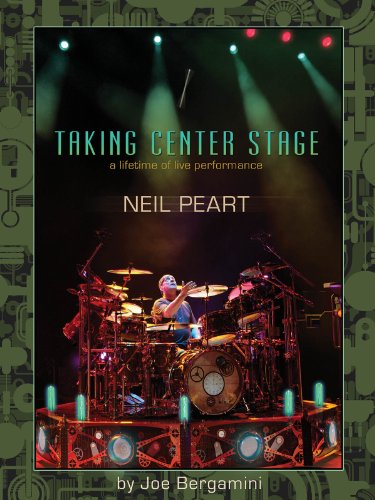 Stock image for Neil Peart: Taking Center Stage; a Lifetime of Live Performance for sale by Revaluation Books