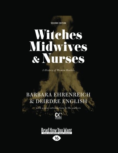 witches midwives and nurses a history of female healers witches midwives and nurses a history of female healers