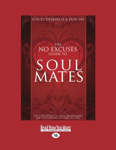 9781458715432: The No Excuses Guide to Soul Mates: You Can Attract a Great Relationship and Stop Making Mistakes in Love