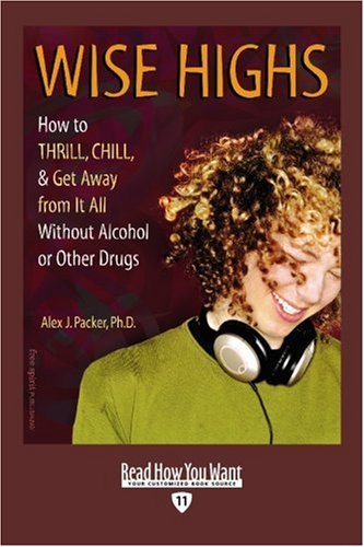 9781458715654: Wise Highs: How to Thrill, Chill, & Get Away from It All Without Alcohol or Other Drugs: Easyread Edition