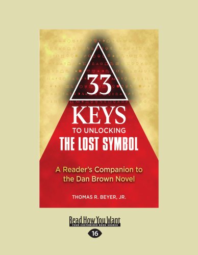 33 Keys to Unlocking The Lost Symbol: A Reader's Companion to the Dan Brown Novel (9781458715722) by Thomas R. Beyer Jr.