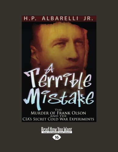 9781458716569: A Terrible Mistake: The Murder of Frank Olson and the CIAs Secret Cold War Experiments