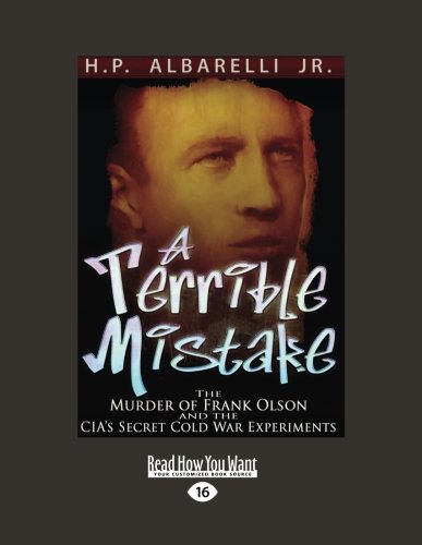 9781458716576: A Terrible Mistake: The Murder of Frank Olson and the CIAs Secret Cold War Experiments