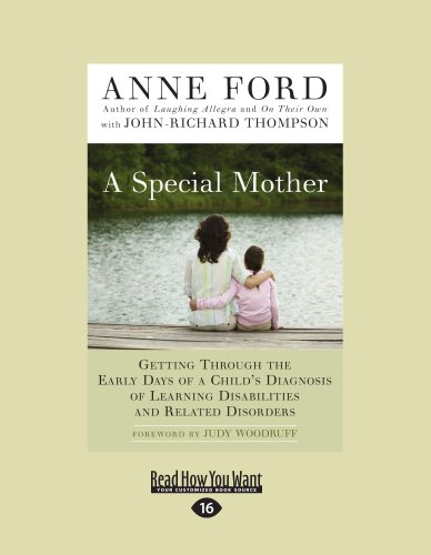 A Special Mother: Getting Through the Early Days of a Child's Diagnosis of Learning Disabilities and Related Disorders (9781458716750) by Anne Ford