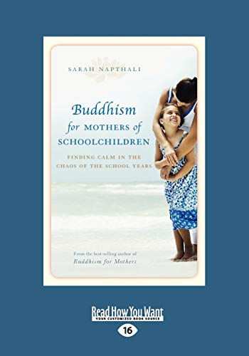 Imagen de archivo de Buddhism for Mothers of Schoolchildren: Finding Calm in the Chaos of the School Years a la venta por Greener Books
