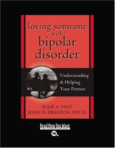 Loving Someone With Bipolar Disorder: Understanding & Helping Your Partner: Easyread Large Bold Edition (9781458717306) by Fast, Julie A.