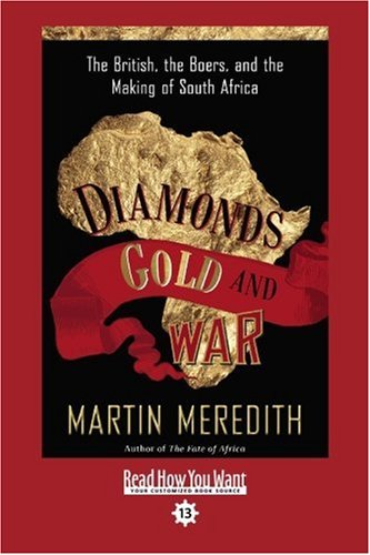 Diamonds, Gold, and War: The British, the Boers, and the Making of South Africa: Easyread Comfort Edition (9781458717740) by Meredith, Martin