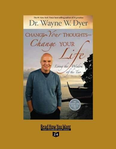 Change Your Thoughts - Change Your Life (Volume 2 of 2) (EasyRead Super Large 24pt Edition) (9781458718044) by Wayne W. Dyer